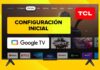 Configuración INICIAL de Smart TV TCL con Google TV