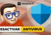 DESACTIVAR el antivirus WINDOWS DEFENDER en Windows 11