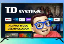 Activar Modo Desarrollador TV TD SYSTEMS con Android TV