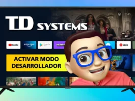 Activar Modo Desarrollador TV TD SYSTEMS con Android TV