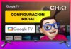 Configuración Inicial Smart TV CHIQ con Google TV