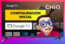 Configuración Inicial Smart TV CHIQ con Google TV